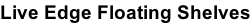 Live Edge Floating Shelves